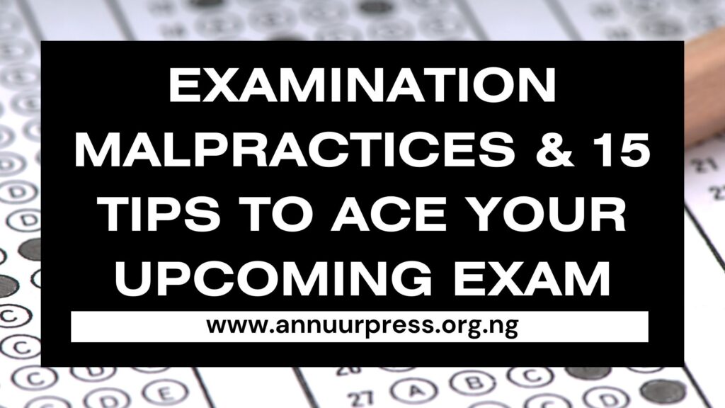 EXAMINATION MALPRACTICES & 15 TIPS TO ACE YOUR UPCOMING EXAM